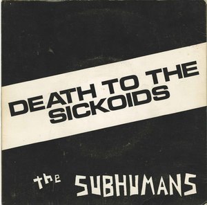 Subhumans death to the sickoids