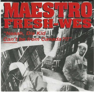 Maestro fresh wes naah dis kis can't be from canada