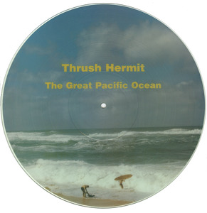 Thrush hermit   the great pacific ocean %28picture disc%29 vinyl 01