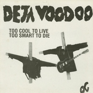 Deja voodoo too cool to live og front