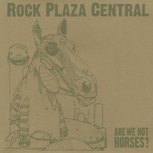 Rock plaza central  are we not horses front