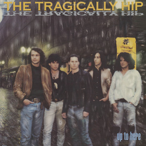 Tragically hip   up to here 1st copy front