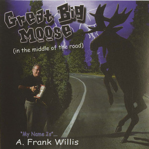 Cd a frank willis   great big moose %28in the middle of the road%29 front