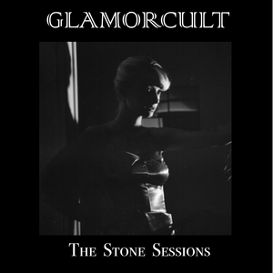 Glamorcult the stone sessions