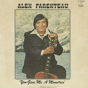 Alex parenteau   you gave me a mountain front