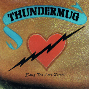 Thundermug   bang the love drum