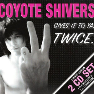 Shivers  francis coyote   gives it to ya. twice. %282%29