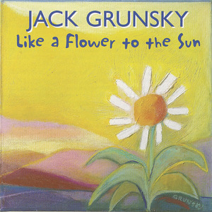 Cd jack grunsky   like a flower to the sun front