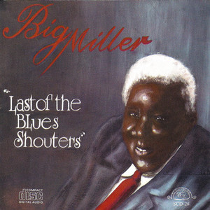 Big miller   the last of the blues shouters