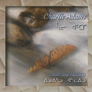 Cd charlie adams   indians and inuit front