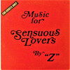 Music for Sensuous Lovers by "Z"