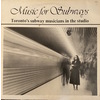 Music for Subways: Toronto's Subway Musicians in the Studio