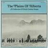 The Plains of Alberta: A Collection of Early Cowboy Songs