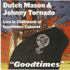 Goodtimes (with Johnny Tornado): Live in Chilliwack at Goodtimes Cabaret