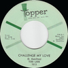 Challenge My Love b/w Sweep it Out in the Shed