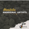 Manitoba Aboriginal Artists Volume 2