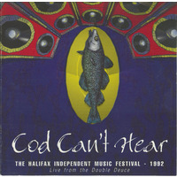 Cod Can’t Hear: The Halifax Independant Musical Festival 1992: Live from the Double Dance