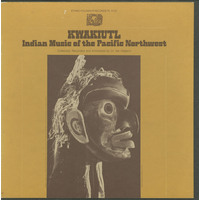 Kwakiutl: Indian Music of the Pacific Northwest