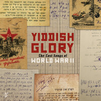Yiddish Glory: The Lost Songs of World War 2