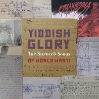 Yiddish Glory: The Silenced Songs of World War II