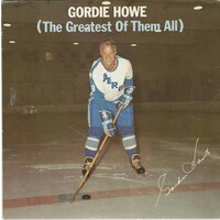 Gordie Howe (The Greatest of Them All) b/w Gordie Howe (The Greatest of Them All) Instrumental Version