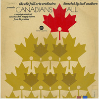 Presents Canadians All: A Musical Mosaic of Canadian Folk Songs & Dances from the Prairies: Directed by Dick Seaborn