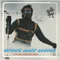Skiing Lake Louise b/w The Lake Louise Love Theme (picture sleeve)