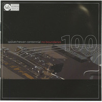 Saskatchewan Centennial: No Boundaries Volume 1
