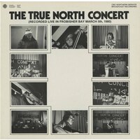The True North Concert (recorded live in Frobisher Bay March 5th, 1980)
