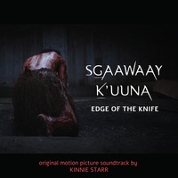SG̲aawaay Ḵ’uuna (Edge of the Knife) (Original Motion Picture Soundtrack)