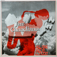 Jazz Canadiana: All Star Jazz In Concert