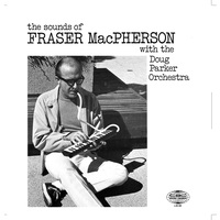 The Sounds of Fraser MacPherson with the Doug Parker Orchestra