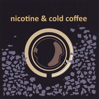 Nicotine & Cold Coffee