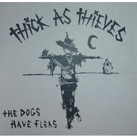Thick as Thieves - The Dogs Have Fleas