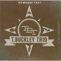 T. Buckley Trio - Nowhere Fast