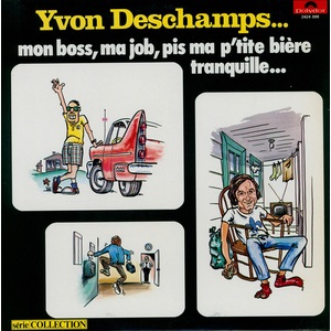 Mon boss, ma job, pis ma p'tite bière tranquille...