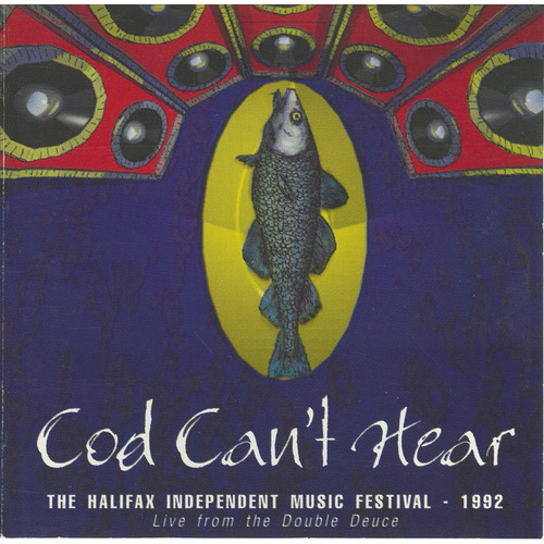 Cod Can’t Hear: The Halifax Independant Musical Festival 1992: Live from the Double Dance