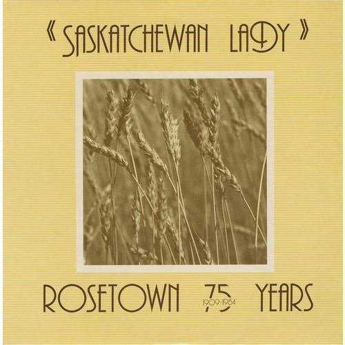 Saskatchewan Lady: Rosetown 75 Years 1909-1984