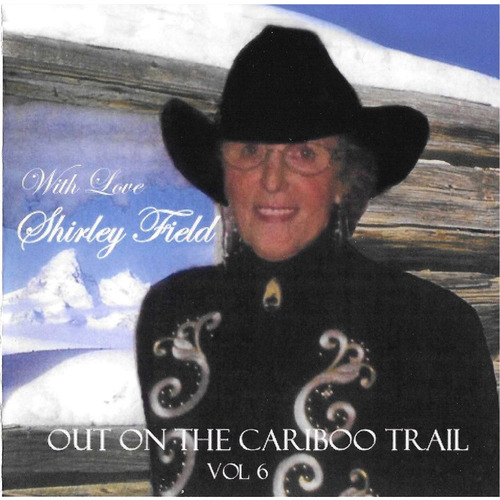 Out On the Cariboo Trail Vol. 6