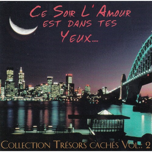 Ce Soir L'Amour Est Dans Tes Yeux... - Collection Trésors Cachés Vol. 2