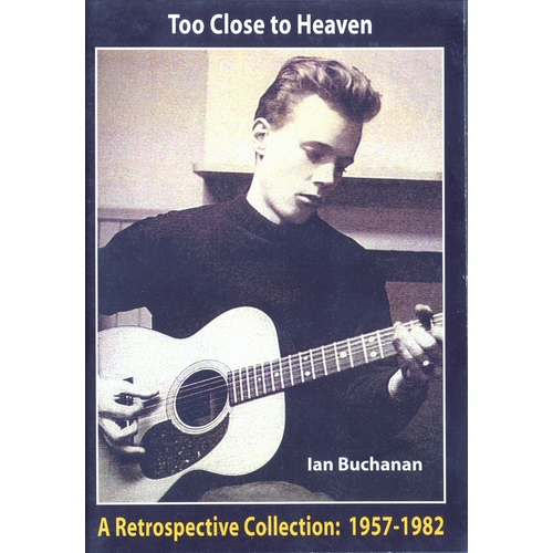 Too Close to Heaven: A Retrospective Collection, 1957-1982