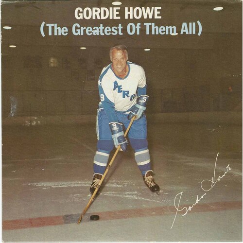 Gordie Howe (The Greatest of Them All) b/w Gordie Howe (The Greatest of Them All) Instrumental Version
