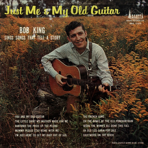 Just Me and My Old Guitar: Bob King Sings Song That Tell a Story
