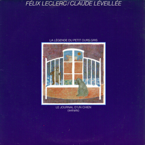 La Légende du petit ours gris / Le Journal d'un chien (Extraits) (et Félix Leclerc)