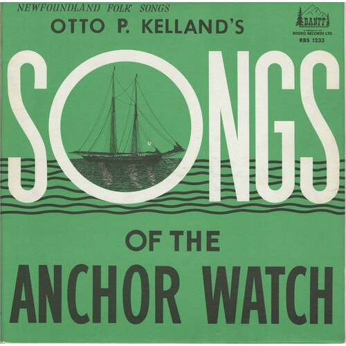 Otto P. Kelland's Songs of the Anchor Watch: Newfoundland Folk Songs