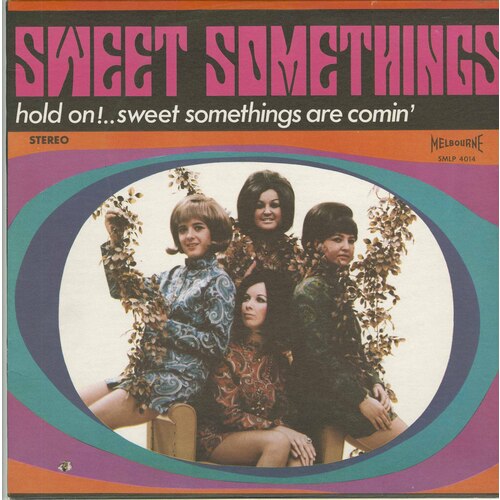 hold on!..sweet somethings are comin'