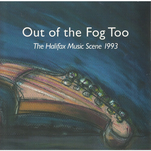 Out of the Fog Too: The Halifax Music Scene 1993