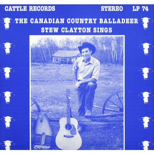The Canadian Country Balladeer Stew Clayton Sings