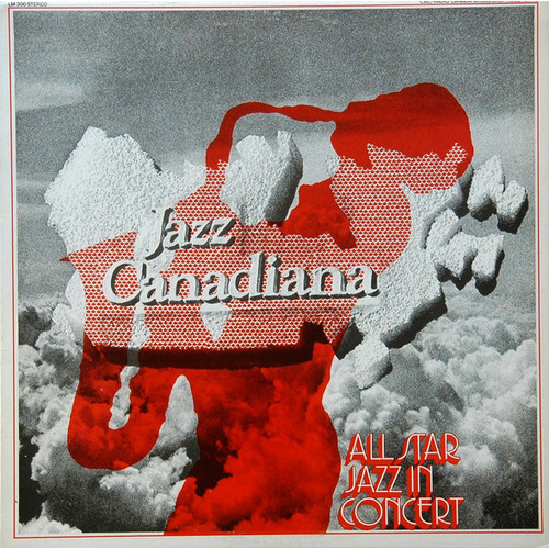 Jazz Canadiana: All Star Jazz In Concert
