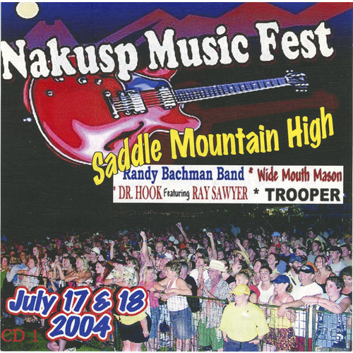 Nakusp Music Fest: Saddle Mountain High July 17 & 18: 1st Annual Summer Blast CD1